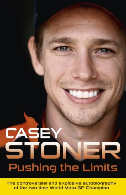 Pushing The Limits : The Two-Time World Motogp Champion's Own Explosive Story Casey Stoner - Image 12