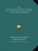 Thomas A. Kempis | The Christian's Pattern Or A Treatise Of The Imitation Of...