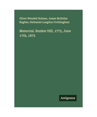 Memorial. Bunker Hill, 1775, June 17th, 1875, Bugbee, James Mckellar