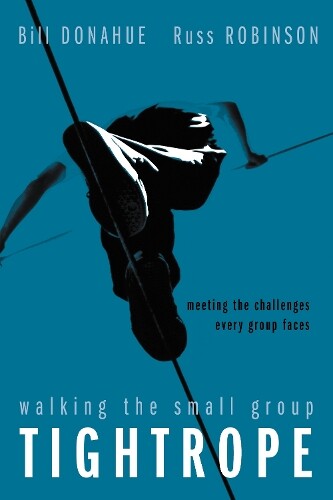 Russ G. Robinson Bill Donahue Walking The Small Group Tightrope