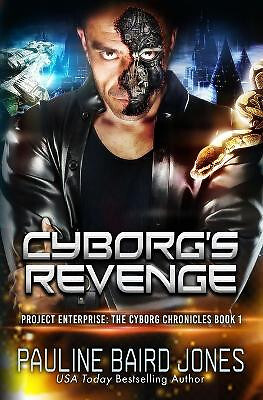 Cyborgs Revenge: The Cyborgs Chronicles 1: Project Enterprise: The Cyborg Chr...