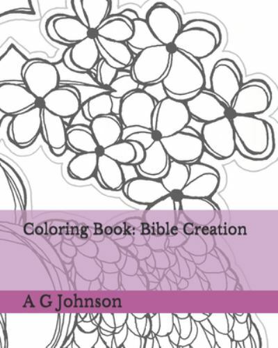 Coloring Book : Bible Creation by A. G. Johnson (2020, Trade Paperback)