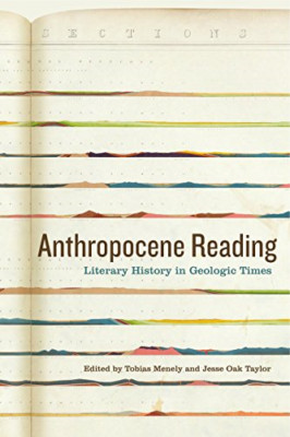 Anthropocene Reading: Literary History in Geologic Time - Paperback NEW Menely,