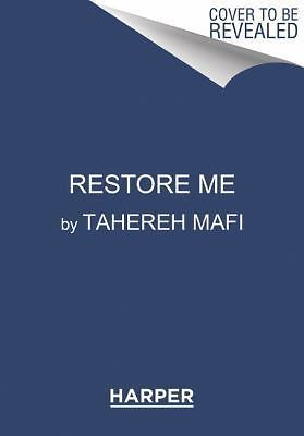 Restore Me by Tahereh Mafi (2018, Hardcover)