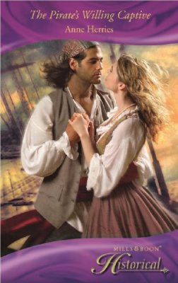 The Pirate's Willing Captive (Mills & Boon Historical) By Anne H