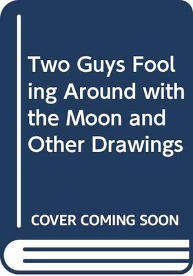 Two Guys Fooling Around with the Moon an..., Kliban, B.