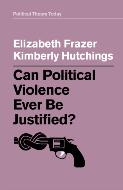 Polity Can Political Violence Ever Be Justified? (Political Theory Today) - Image 4