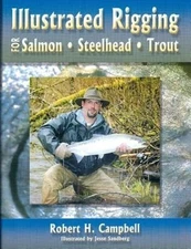 Illustrated Rigging: For Salmon, Steelhead, Trout by Robert Campbell: New