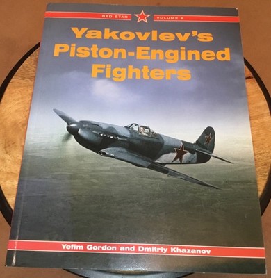 Yakovlev s Piston-Engines Fighters. Yefim Gordon & Dmitriy Khazanov. Red Star V5