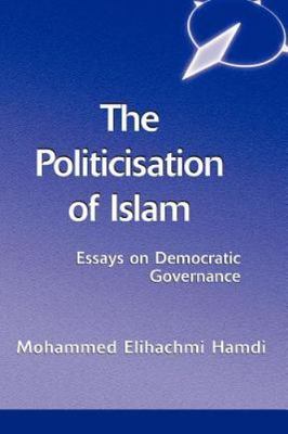 Politicisation of Islam : A Case Study of Tunisia, Paperback by Hamdi, Mohamm...