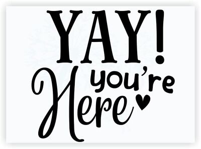 Yay You're Here Welcome Wall Decal for Camper Classroom Home Vinyl Sticker Wo...