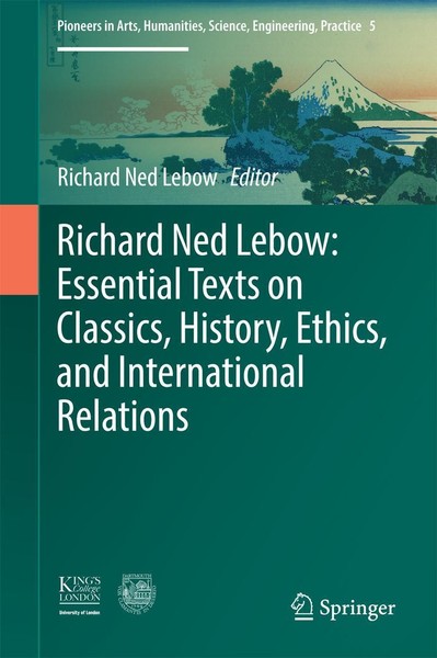 Richard Ned Lebow: Essential Texts On Classics, History, Ethics, And Internation-image