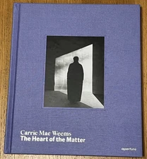 Carrie Mae Weems: The Heart of the Matter.  Hardcover First Edition 2025 NEW