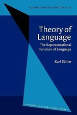 Theory of Language (Foundations of Semiotics) by Bühler, Karl