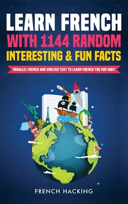 French Hacking | Learn French with 1144 Random Interesting and Fun Facts! -...