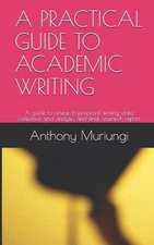 Anthony Muriungi Mugambi A Practical Guide to Academic Writing (Paperback)