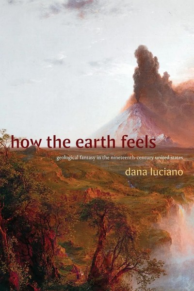 How The Earth Feels Geological Fantasy In The Nineteenth-Century United States-image