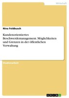 Kundenorientiertes Beschwerdemanagement. MöGlichkeiten Und Grenzen In Der...