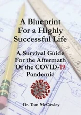 A Blueprint For a Highly Successful Life: A Survival Guide For the Afterm - GOOD