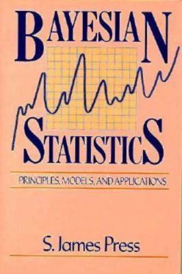 Bayesian Statistics: Principles, Models, and Applications by Press, S. James