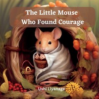 The Little Mouse Who Found Courage | Ushi Liyanage | Taschenbuch | Englisch