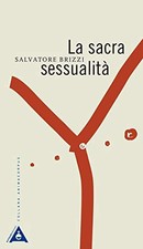 La sacra sessualità - Salvatore Brizzi (Antipodi) [2017]