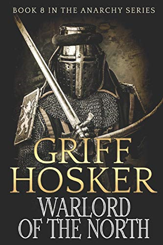 Warlord of the North: Volume 8 (The Anarchy Series) - Hosker, Griff