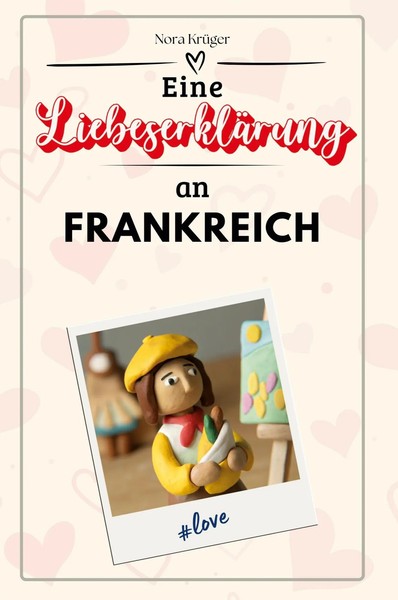 Eine LiebeserkläRung An Frankreich | Nora KrüGer | Taschenbuch | 66 S. | Deutsch-image