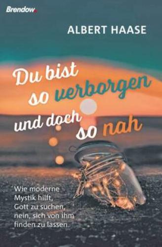 Thumbnail - Du Bist So Verborgen Und Doch So Nah Wie Moderne Mystik Hilft, Gott Zu