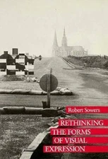 Rethinking the Forms of Visual Expression - Paperback By Sowers, Robert - GOOD