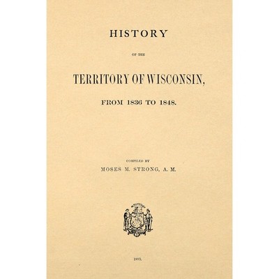 History of the Territory of Wisconsin, From 1836 to 1848