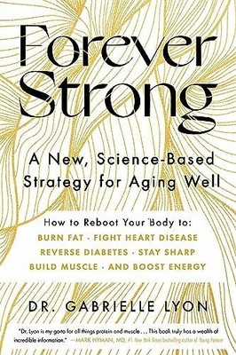 Forever Strong : A New, Science-Based Strategy for Aging Well Buch Atria