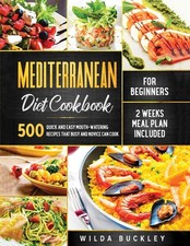 Mediterranean Diet Cookbook for Beginners: 500 Quick and Easy Mouth-watering...