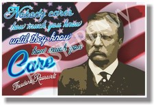 Nobody Cares How Much You Know - Theodore Roosevelt - NEW Famous Person POSTER