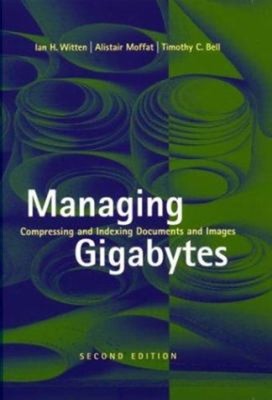 Managing Gigabytes : Compressing and Indexing Documents and Image