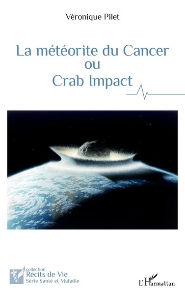 La MéTéOrite Du Cancer Ou Crab Impact VéRonique Pilet Taschenbuch Récits de vie-image
