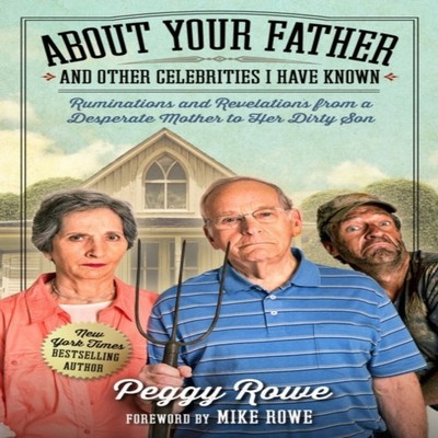About Your Father and Other Celebrities I Have Known Peggy Rowe H