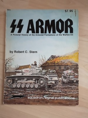 Squadron/Signal SS Armor A Pictorial History of the Armored Formations of the Wa