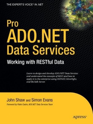 Pro ADO.NET Data Services: Working With RESTful Data,John Shaw, 