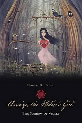 Anaize  the Widows Girl: The Sorrow of Violet By Vendens H Pierre - New Copy ...
