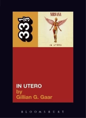 Gillian G. Gaar Nirvana's In Utero (Tascabile) 33 1/3