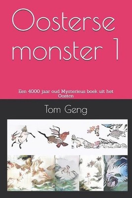 Oosterse monster 1: Een 4000 jaar oud Mysterieus boek uit het Oosten by Tom Geng