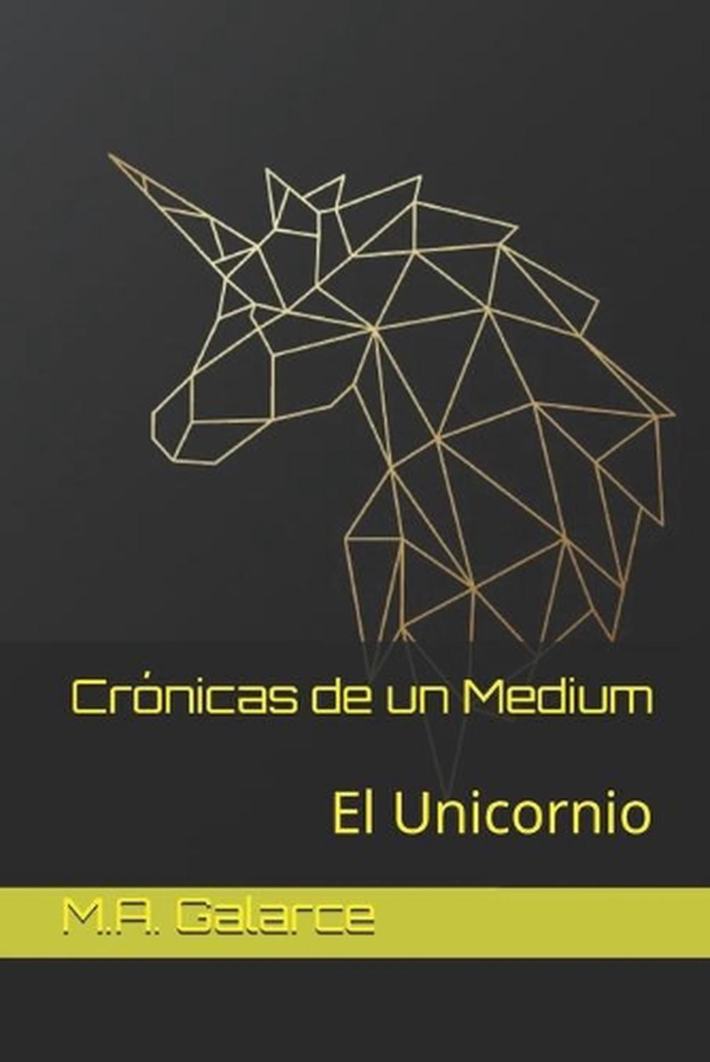 Crnicas de un Medium: El Unicornio by M.A. Galarce (Spanish) Paperback Book
