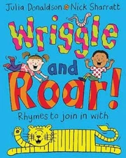 Wriggle and Roar: Rhymes to Join in With - Paperback By Donaldson, Julia - GOOD