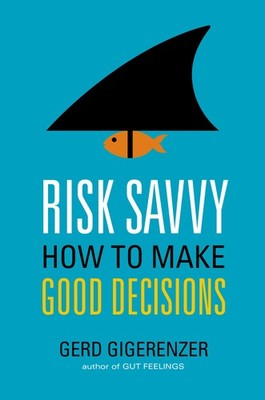 Risk Savvy: How to Make Good Decisions - hardcover Gigerenzer, Gerd