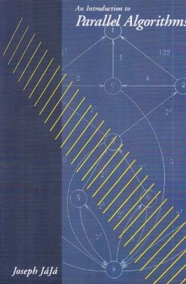 INTRODUCTION TO PARALLEL ALGORITHMS By Joseph Jaja
