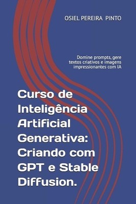 Curso de Inteligncia Artificial Generativa: Criando com GPT e Stable Diffusion.: