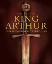 King Arthur: Dark Age Warrior and Mythic Hero - Hardcover - GOOD