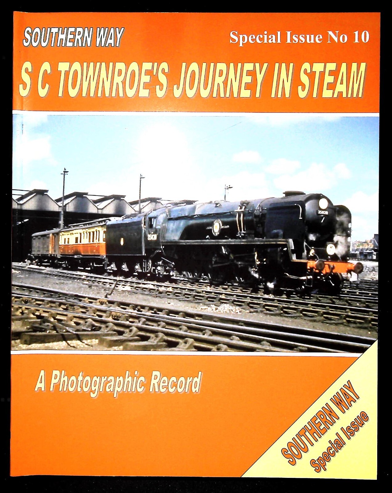 Southern Way Special No.10  S.C Townroe's Journey in Steam A Photographic Record