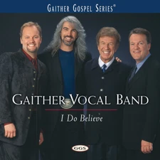 Gaither Vocal Band ~ I Do Believe CD 2000 Spring Hill Music Group •• NEW ••